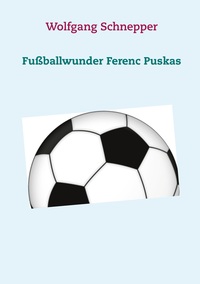 Vorderes Coverbild Fußballwunder Ferenc Puskas