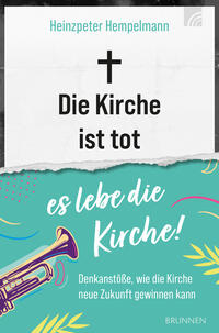 Vorderes Coverbild Die Kirche ist tot - es lebe die Kirche