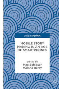 Vorderes Coverbild Mobile Story Making in an Age of Smartphones
