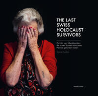 Vorderes Coverbild The Last Swiss Holocaust Survivors
