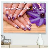 Vorderes Coverbild Vergängliche Kunst - Nailart Episode 1 (hochwertiger Premium Wandkalender 2025 DIN A2 quer), Kunstdruck in Hochglanz