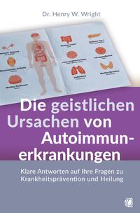 Vorderes Coverbild Die geistlichen Ursachen von Autoimmunerkrankungen