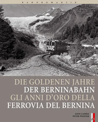 Vorderes Coverbild Die goldenen Jahre der Berninabahn