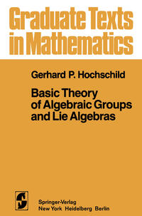 Vorderes Coverbild Basic Theory of Algebraic Groups and Lie Algebras