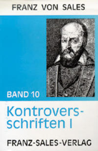 Vorderes Coverbild Deutsche Ausgabe der Werke des heiligen Franz von Sales / Kontroversschriften I