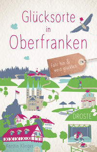 Vorderes Coverbild Glücksorte in Oberfranken