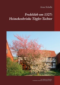 Vorderes Coverbild Fredelsloh um 1327: Heimekenbrinks Töpfer-Tochter