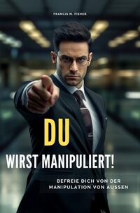 Vorderes Coverbild DU wirst manipuliert!
