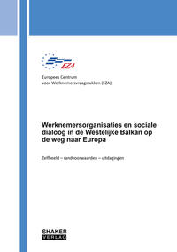 Vorderes Coverbild Werknemersorganisaties en sociale dialoog in de Westelijke Balkan op de weg naar Europa
