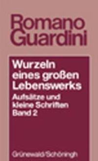 Vorderes Coverbild Wurzeln eines grossen Lebenswerkes. Aufsätze und kleine Schriften / Wurzeln eines grossen Lebenswerkes