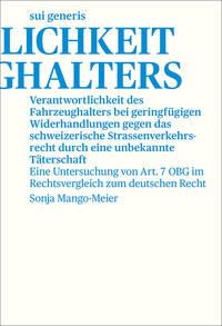 Vorderes Coverbild Verantwortlichkeit des Fahrzeughalters bei geringfügigen Widerhandlungen gegen das schweizerische Strassenverkehrsrecht durch eine unbekannte Täterschaft