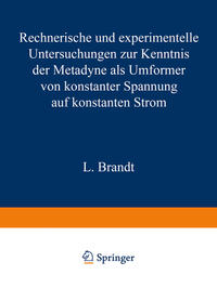 Vorderes Coverbild Rechnerische und experimentelle Untersuchungen zur Kenntnis der Metadyne als Umformer von konstanter Spannung auf konstanten Strom