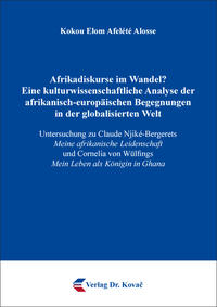 Vorderes Coverbild Afrikadiskurse im Wandel? Eine kulturwissenschaftliche Analyse der afrikanisch-europäischen Begegnungen in der globalisierten Welt