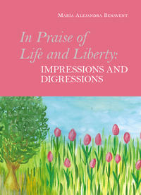 Vorderes Coverbild In Praise of Life and Liberty - Impressions and Digressions