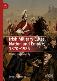 Vorderes Coverbild Irish Military Elites, Nation and Empire, 1870–1925