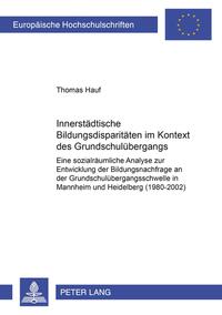 Vorderes Coverbild Innerstädtische Bildungsdisparitäten im Kontext des Grundschulübergangs