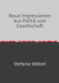 Vorderes Coverbild Neue Impressionen aus Politik und Gesellschaft