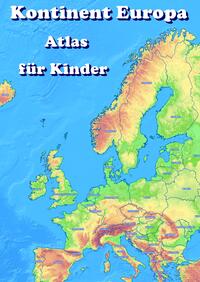 Vorderes Coverbild Kontinent Europa geographischer Atlas für Kinder