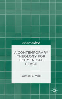 Vorderes Coverbild A Contemporary Theology for Ecumenical Peace