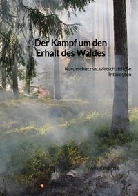 Vorderes Coverbild Der Kampf um den Erhalt des Waldes