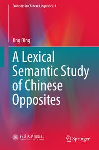Vorderes Coverbild A Lexical Semantic Study of Chinese Opposites