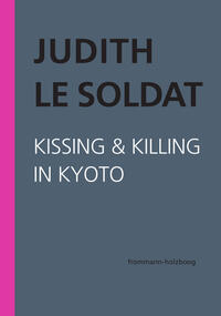 Vorderes Coverbild Judith Le Soldat: Werkausgabe / Band 5: Kissing & Killing in Kyoto