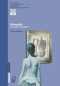 Vorderes Coverbild Orthopädie - Geschichte und Zukunft