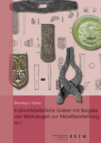 Vorderes Coverbild Frühmittelalterliche Gräber mit Beigabe von Werkzeugen zur Metallbearbeitung