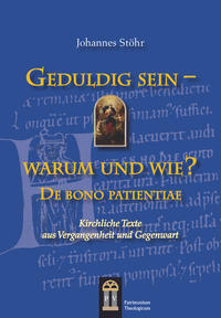 Vorderes Coverbild Geduldig sein – warum und wie? De bono patientiae
