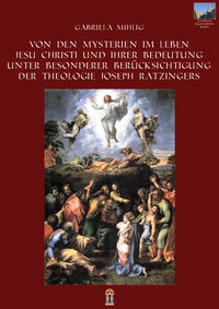 Vorderes Coverbild Von den Mysterien im Leben Jesu Christi und ihrer Bedeutung unter besonderer Berücksichtigung der Theologie Joseph Ratzingers