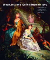 Vorderes Coverbild Leben, Lust und Tod in Gärten um 1800