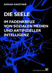 Vorderes Coverbild Die Seele im Fadenkreuz von sozialen Medien und artifizieller Intelligenz