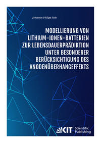 Vorderes Coverbild Modellierung von Lithium-Ionen-Batterien zur Lebensdauerprädiktion unter besonderer Berücksichtigung des Anodenüberhangeffekts