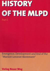 Vorderes Coverbild History of the MLPD / Emergence, Development and End of the "Marxist-Leninist Movement"