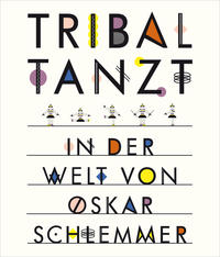 Vorderes Coverbild Tribal tanzt - In der Welt von Oskar Schlemmer