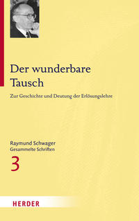 Vorderes Coverbild Raymund Schwager - Gesammelte Schriften / Der wunderbare Tausch