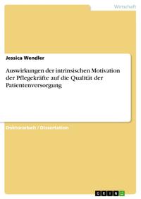 Vorderes Coverbild Auswirkungen der intrinsischen Motivation der Pflegekräfte auf die Qualität der Patientenversorgung