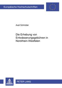 Vorderes Coverbild Die Erhebung von Entwässerungsgebühren in Nordrhein-Westfalen