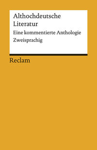 Vorderes Coverbild Althochdeutsche Literatur. Eine kommentierte Anthologie. Althochdeutsch/Neuhochdeutsch. Altniederdeutsch/Neuhochdeutsch