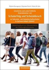 Vorderes Coverbild Schulische und unterrichtliche Determinanten von Schulerfolg und Schulabbruch an Sekundar- und Gemeinschaftsschulen in Sachsen-Anhalt (SEASA)