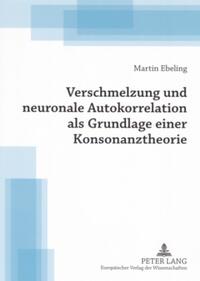 Vorderes Coverbild Verschmelzung und neuronale Autokorrelation als Grundlage einer Konsonanztheorie