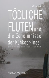 Vorderes Coverbild Tödliche Fluten und die Geheimnisse der Kühkopf-Insel