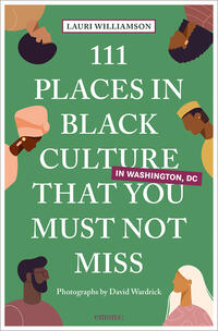Vorderes Coverbild 111 Places in Black Culture in Washington, DC That You Must Not Miss