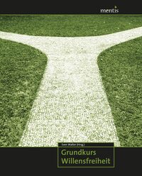 Vorderes Coverbild Grundkurs Willensfreiheit