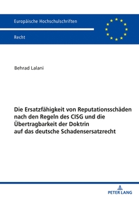 Vorderes Coverbild Die Ersatzfähigkeit von Reputationsschäden nach den Regeln des CISG und die Übertragbarkeit der Doktrin auf das deutsche Schadensersatzrecht