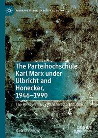 Vorderes Coverbild The Parteihochschule Karl Marx under Ulbricht and Honecker, 1946-1990