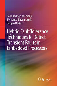 Vorderes Coverbild Hybrid Fault Tolerance Techniques to Detect Transient Faults in Embedded Processors