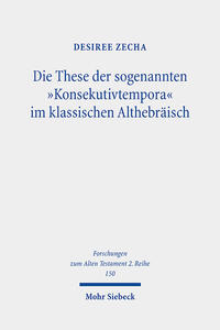 Vorderes Coverbild Die These der sogenannten "Konsekutivtempora" im klassischen Althebräisch