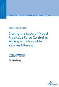 Vorderes Coverbild Closing the Loop of Model Predictive Force Control in Milling with Ensemble Kalman Filtering