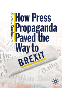 Vorderes Coverbild How Press Propaganda Paved the Way to Brexit